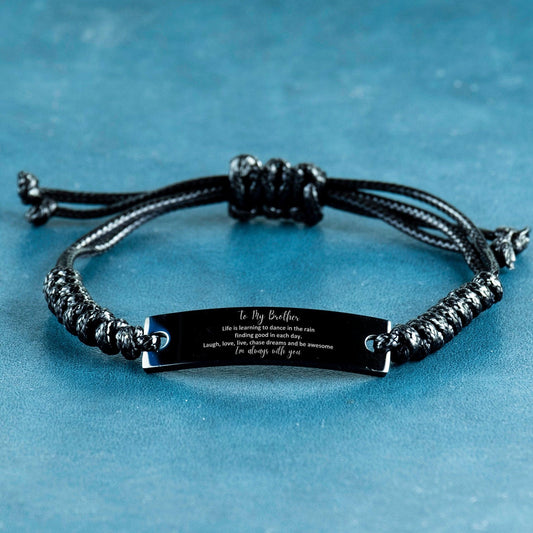 Brother Black Rope Engraved Bracelet Motivational Birthday, Christmas Gifts - Life is learning to dance in the rain, finding good in each day. I'm always with you - Mallard Moon Gift Shop