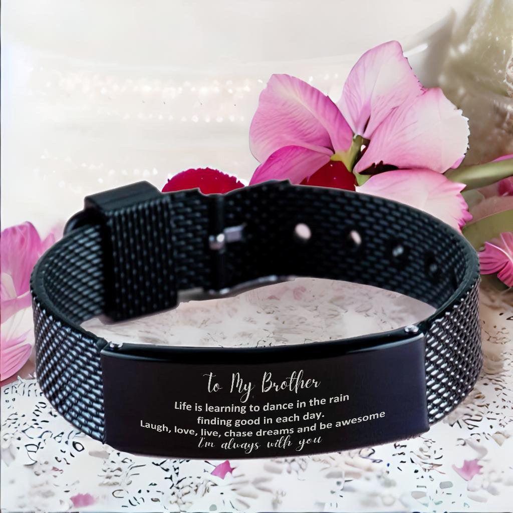 Brother Black Shark Mesh Bracelet, Motivational Birthday Christmas Graduation Gifts Life is learning to dance in the rain, finding good in each day. I'm always with you - Mallard Moon Gift Shop