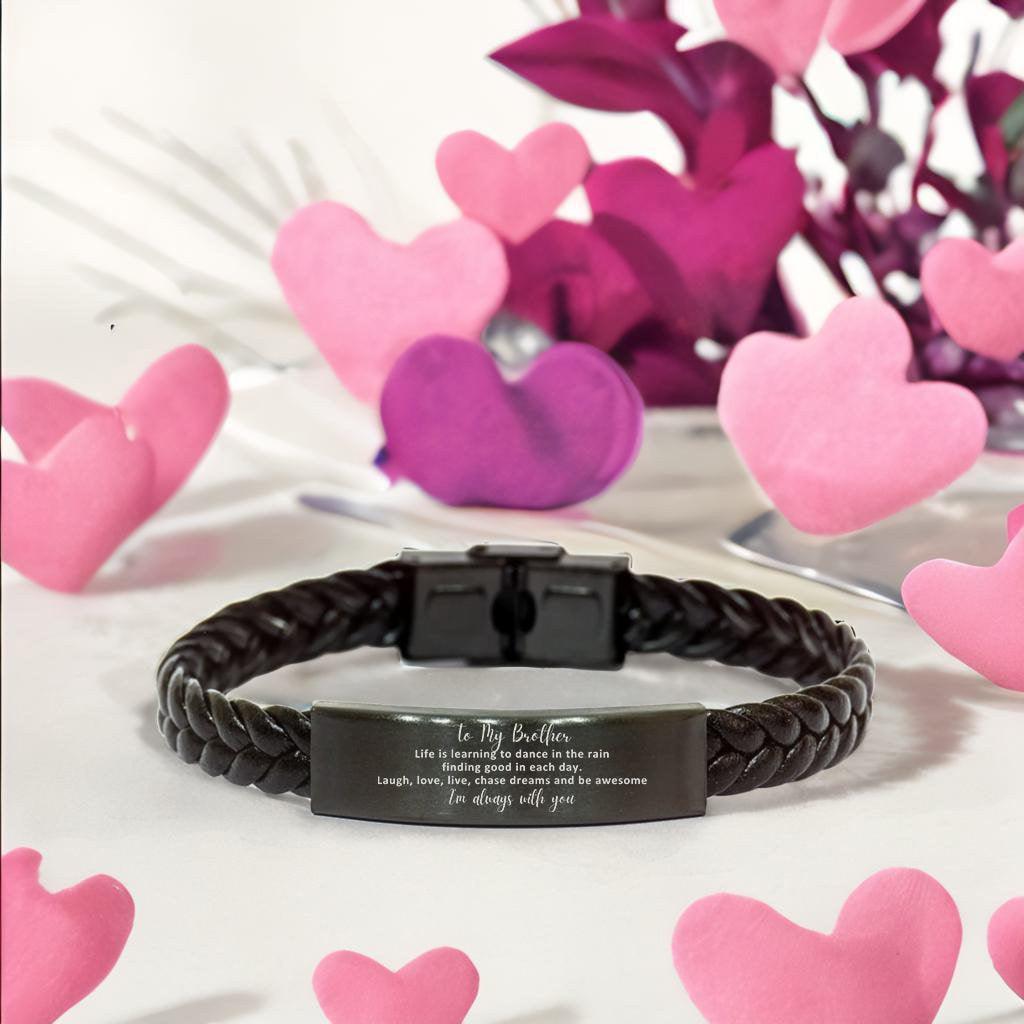 Brother Braided Leather Bracelet, Motivational Birthday Christmas Graduation Gifts Life is learning to dance in the rain, finding good in each day. I'm always with you - Mallard Moon Gift Shop