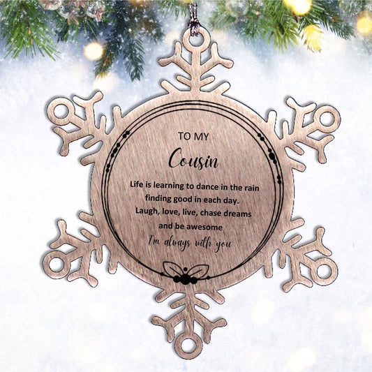 Cousin Christmas Snowflake Engraved Ornament Motivational Cousin Birthday Gifts - Life is learning to dance in the rain, finding good in each day. I'm always with you - Mallard Moon Gift Shop