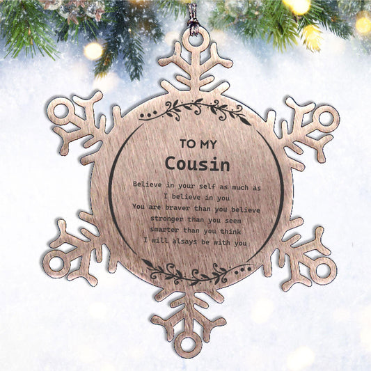 Cousin Snowflake Ornament Gifts, To My Cousin You are braver than you believe, stronger than you seem, Inspirational Gifts For Cousin Ornament, Birthday, Christmas Gifts For Cousin Men Women - Mallard Moon Gift Shop