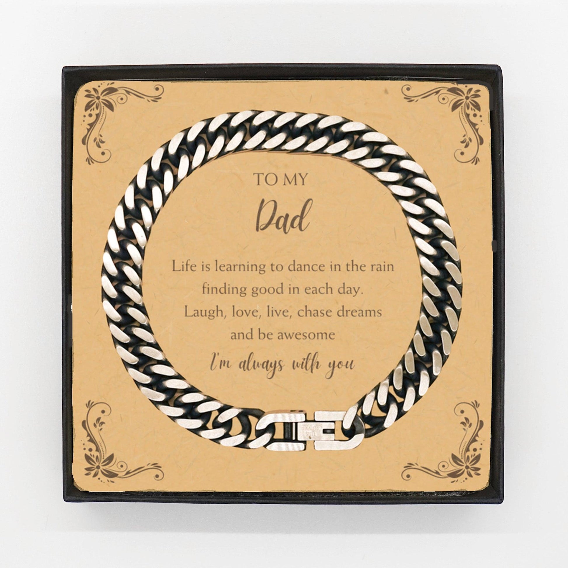 Dad Cuban Link Chain Bracelet Motivational Message Card Birthday Christmas Fathers Day Gifts- Life is learning to dance in the rain, finding good in each day. I'm always with you - Mallard Moon Gift Shop