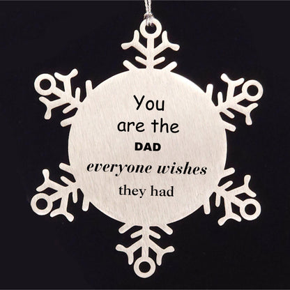 Dad Snowflake Ornament, Everyone wishes they had, Inspirational Ornament For Dad, Dad Gifts, Birthday Christmas Unique Gifts For Dad - Mallard Moon Gift Shop