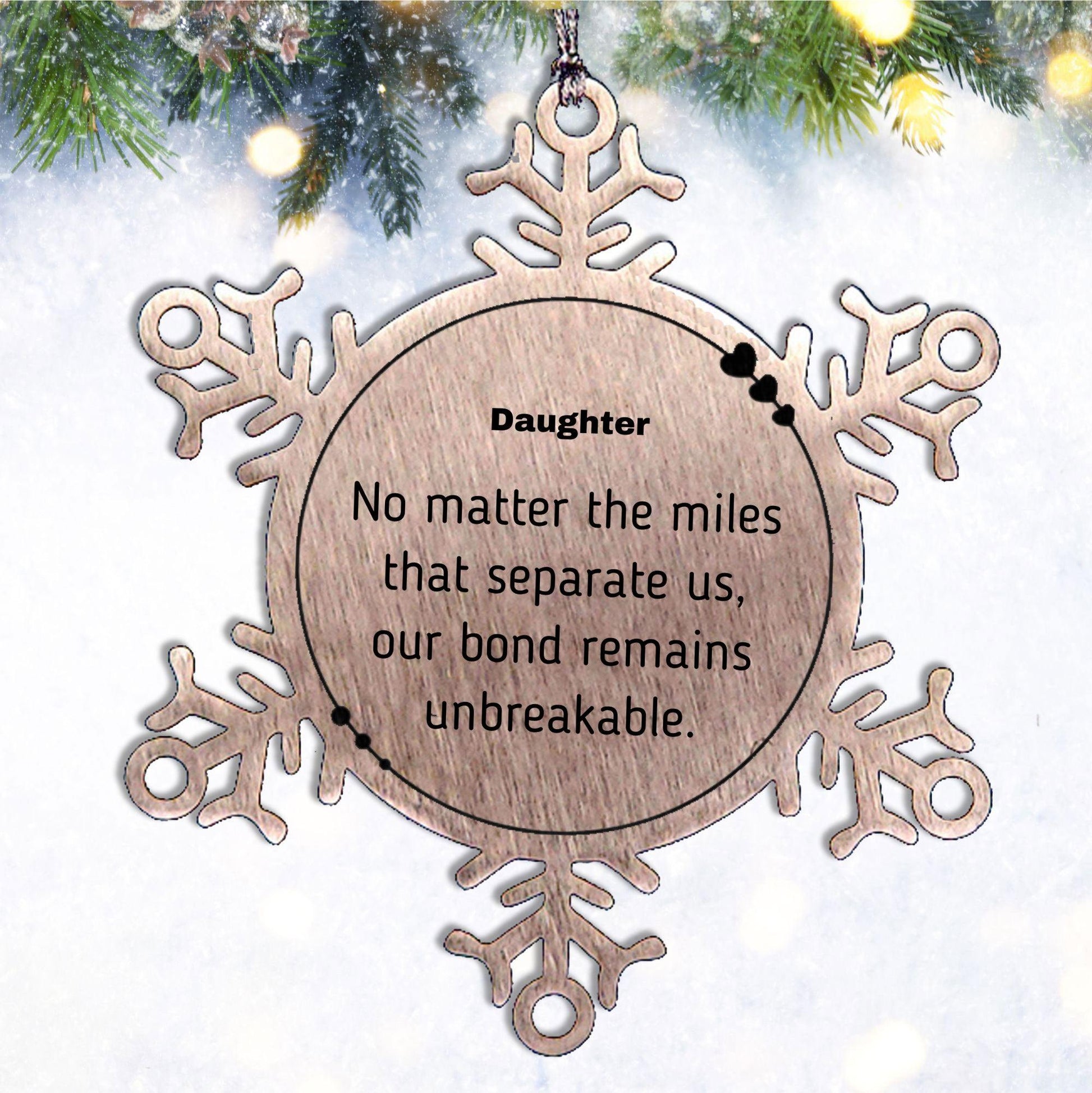 Daughter Long Distance Relationship Gifts, No matter the miles that separate us, Cute Love Snowflake Ornament For Daughter, Birthday Christmas Unique Gifts For Daughter - Mallard Moon Gift Shop