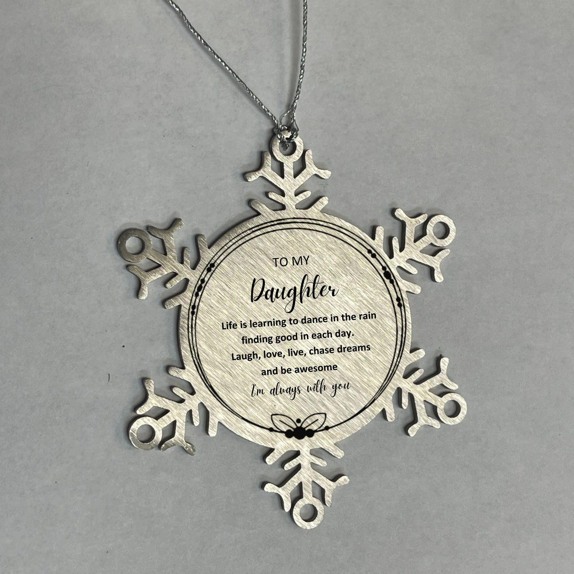 Daughter Snowflake Christmas Engraved Ornament Motivational Birthday Gifts - Life is learning to dance in the rain, finding good in each day. I'm always with you - Mallard Moon Gift Shop