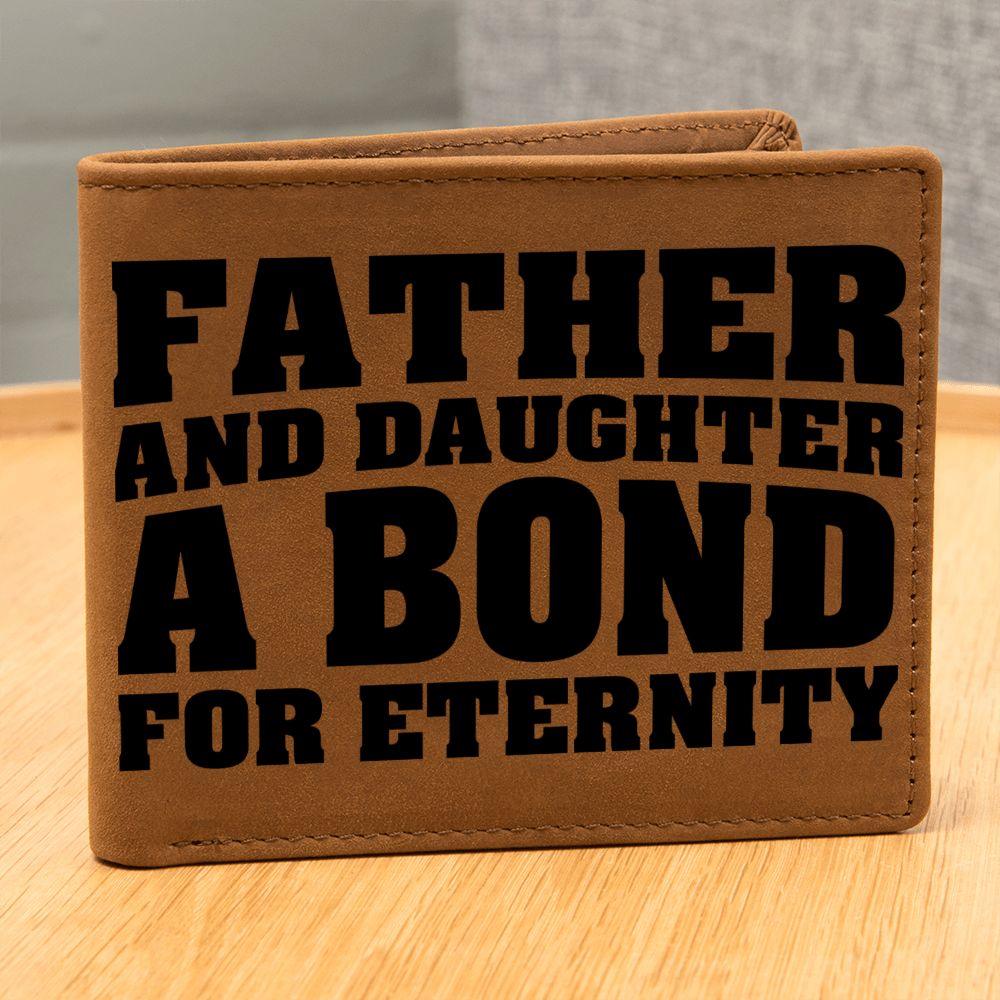 Father and Daughter a Bond for Eternity Leather Wallet - Mallard Moon Gift Shop