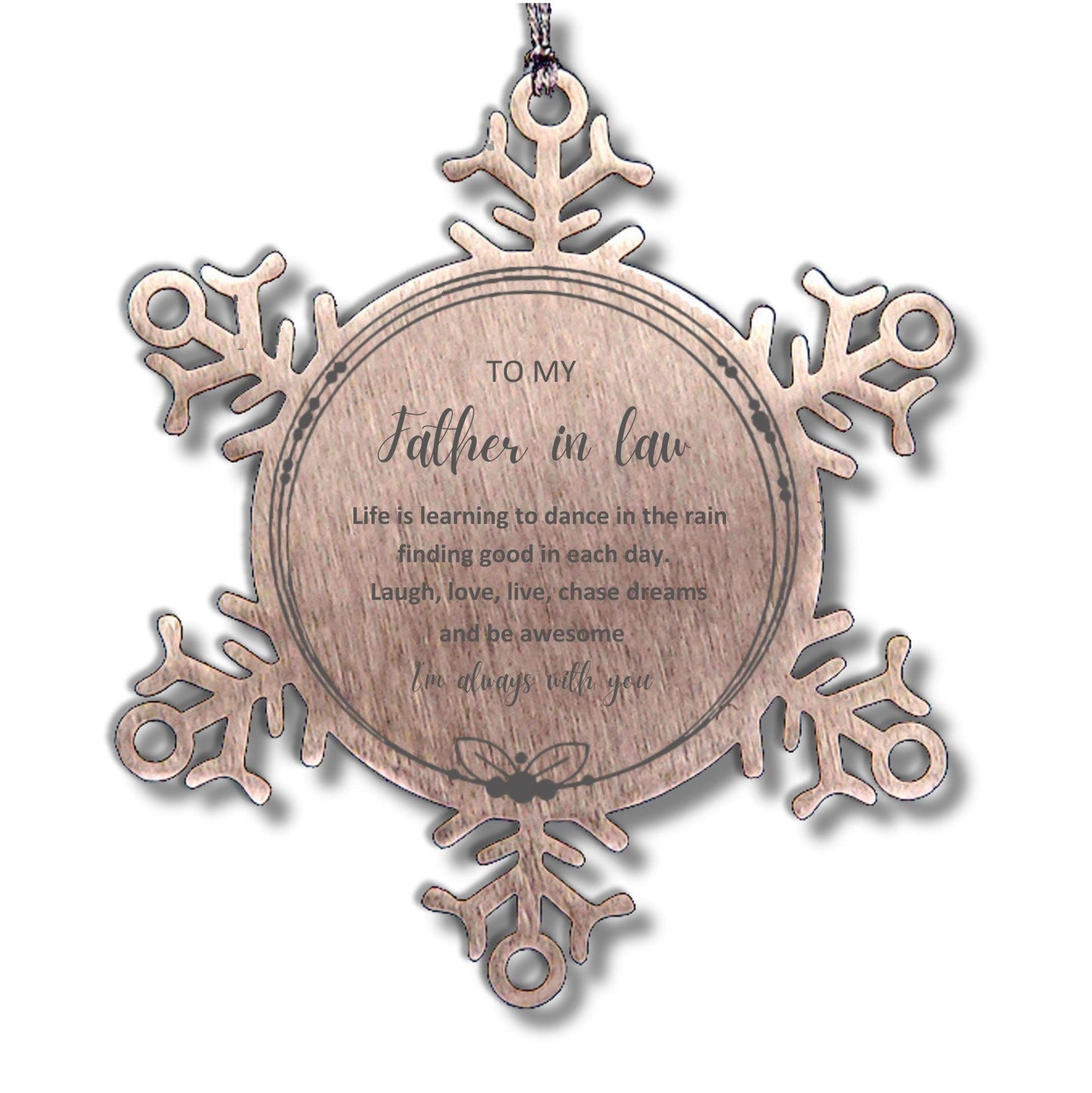 Father In Law Snowflake Christmas Engraved Ornament Motivational Birthday Gifts - Life is learning to dance in the rain, finding good in each day. I'm always with you - Mallard Moon Gift Shop