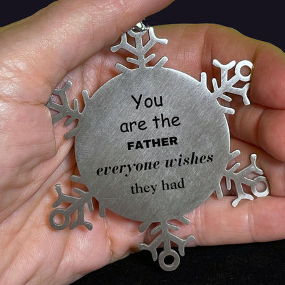 Father Snowflake Ornament, Everyone wishes they had, Inspirational Ornament For Father, Father Gifts, Birthday Christmas Unique Gifts For Father - Mallard Moon Gift Shop