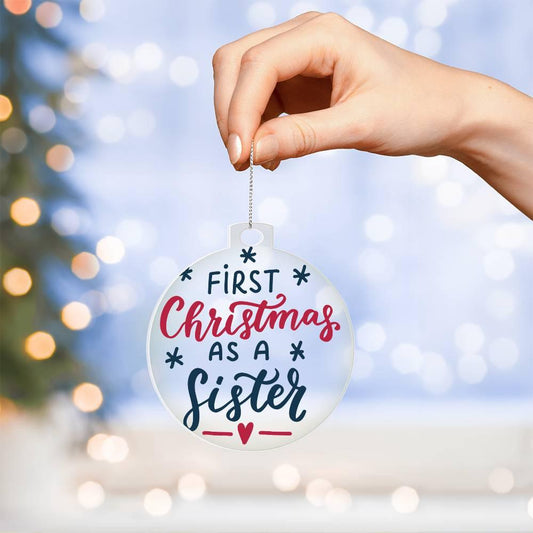 First Christmas as a Sister Acrylic Keepsake Ornament - Mallard Moon Gift Shop