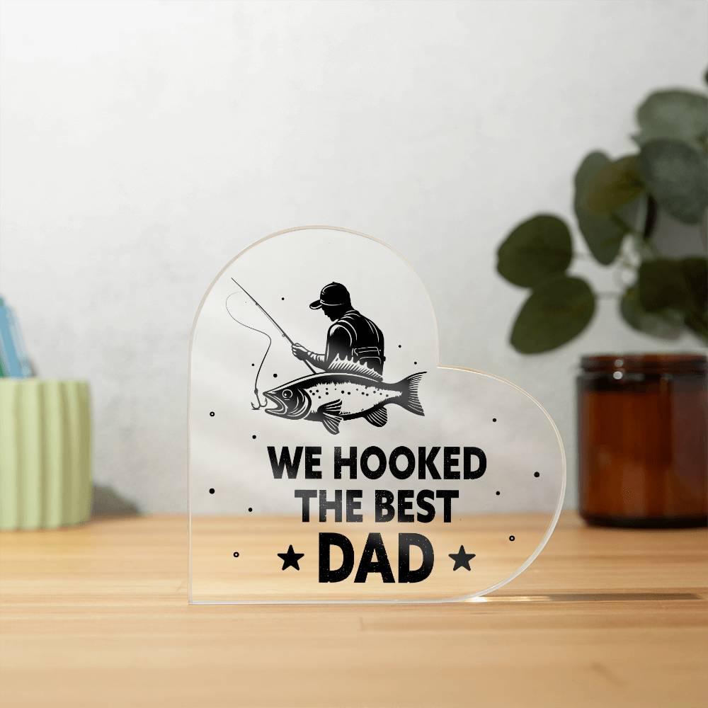 Fisherman Father Gift We Hooked the Best Dad Acrylic Heart Plaque - Mallard Moon Gift Shop