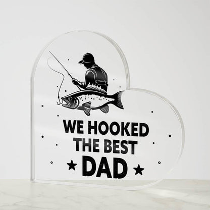 Fisherman Father Gift We Hooked the Best Dad Acrylic Heart Plaque - Mallard Moon Gift Shop