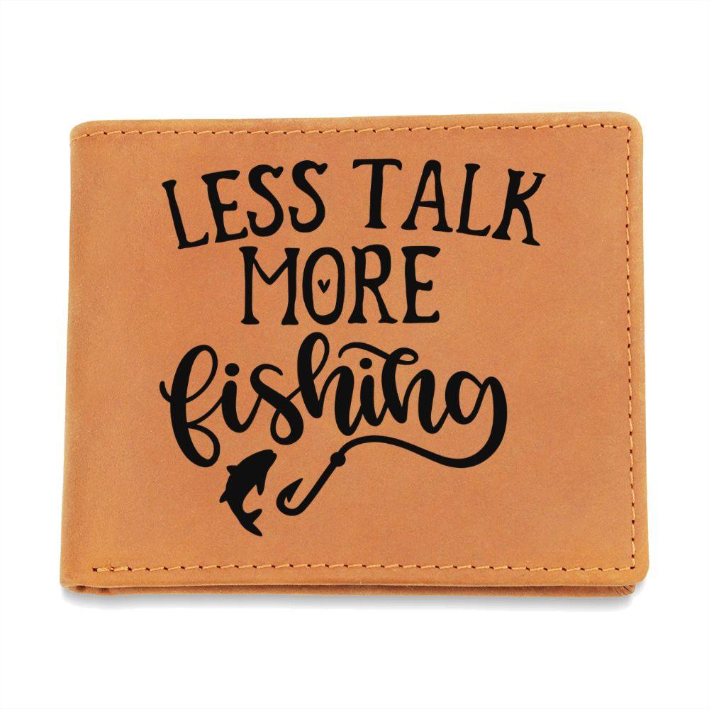 Fisherman Gift - Less Talk More Fishing Leather Wallet - Mallard Moon Gift Shop
