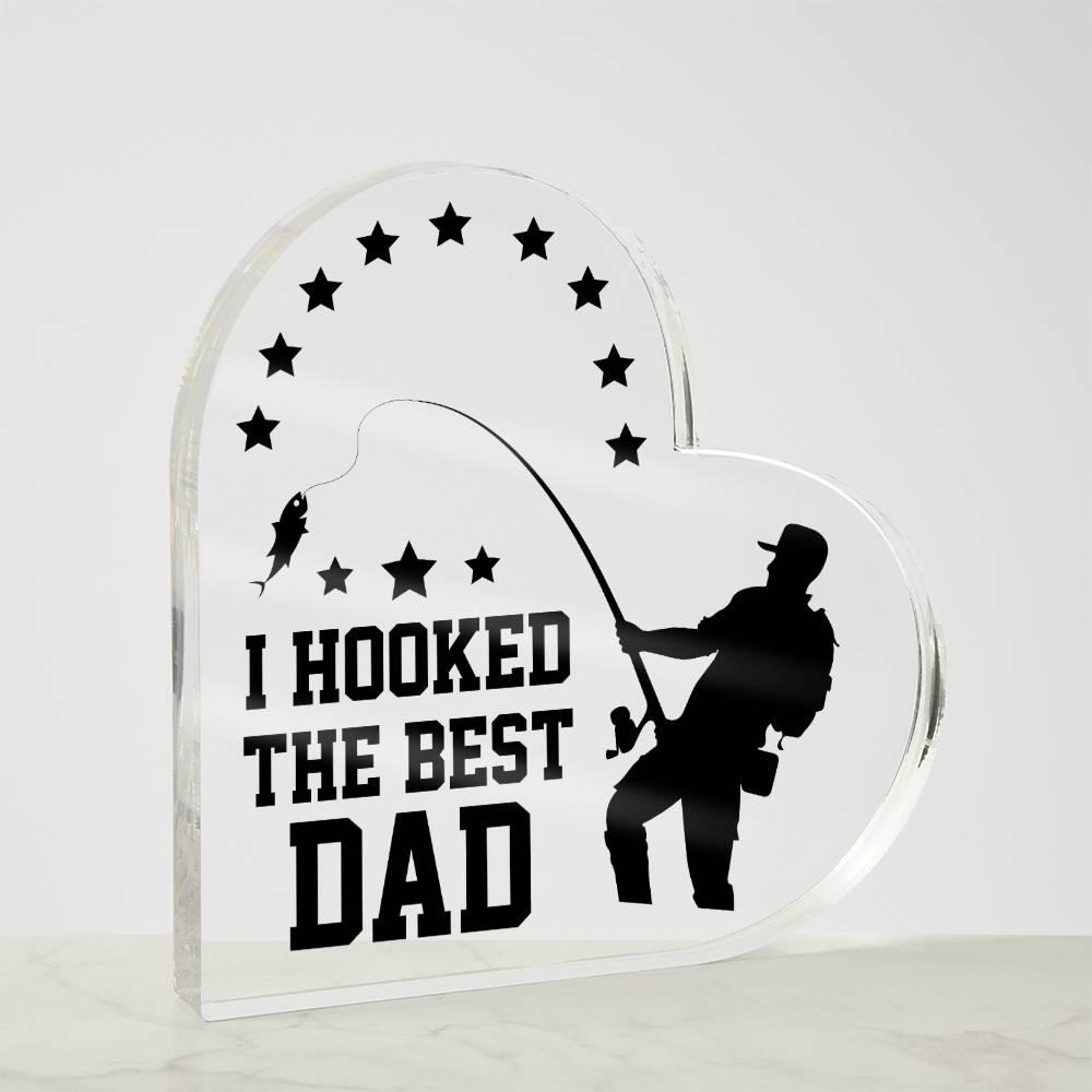 Fishing Dad Acrylic Heart Plaque I Hooked the Best Dad - Mallard Moon Gift Shop