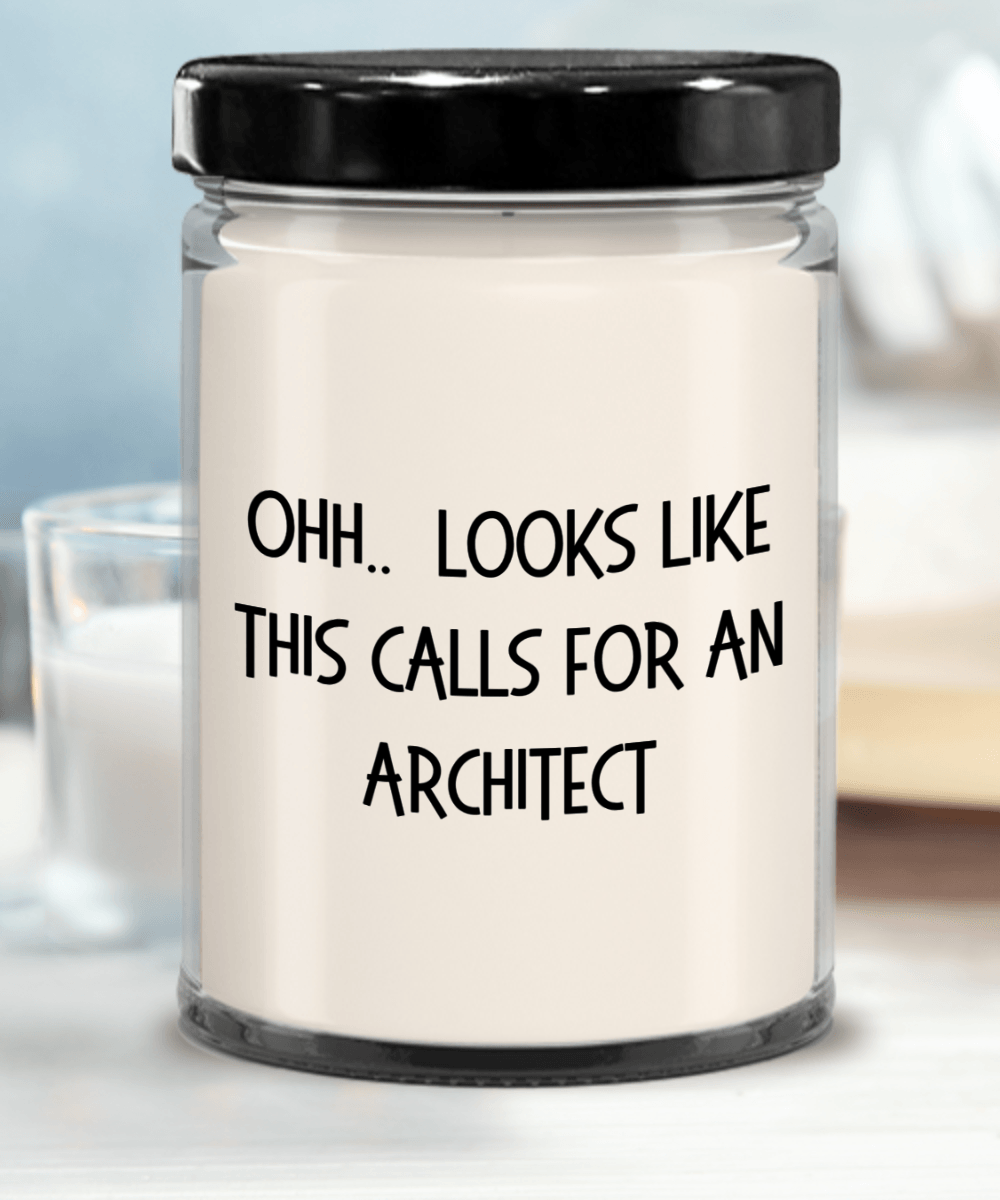 Architect Gifts - OHH - Looks Like This Calls for an Architect Office Humor Scented Soy Candle