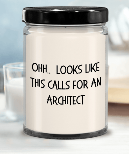 Architect Gifts - OHH - Looks Like This Calls for an Architect Office Humor Scented Soy Candle