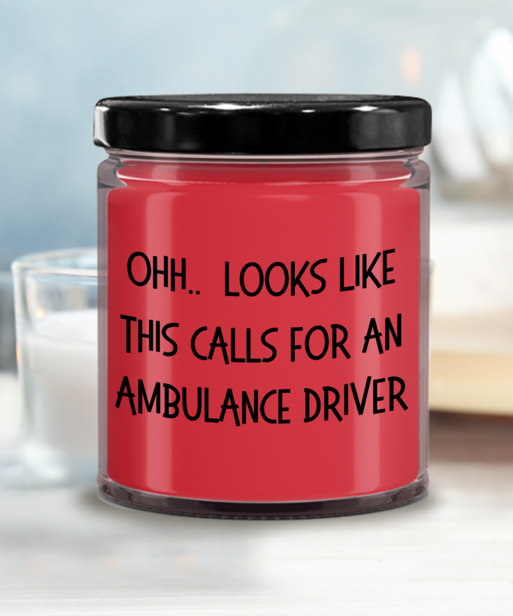 Ambulance Driver Gifts - OHH - Looks Like This Calls for a Ambulance Driver Office Humor Scented Soy Candle