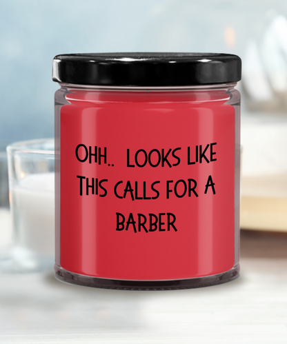 Barber Gifts - OHH - Looks Like This Calls for a Barber Office Humor Scented Soy Candle