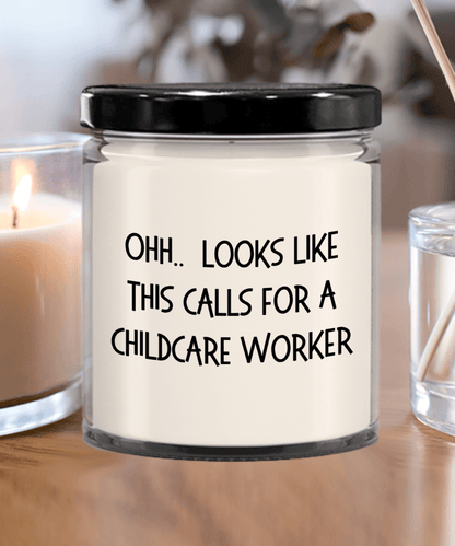 Childcare Worker Gifts - OHH - Looks Like This Calls for a Childcare Worker Office Humor Scented Soy Candle