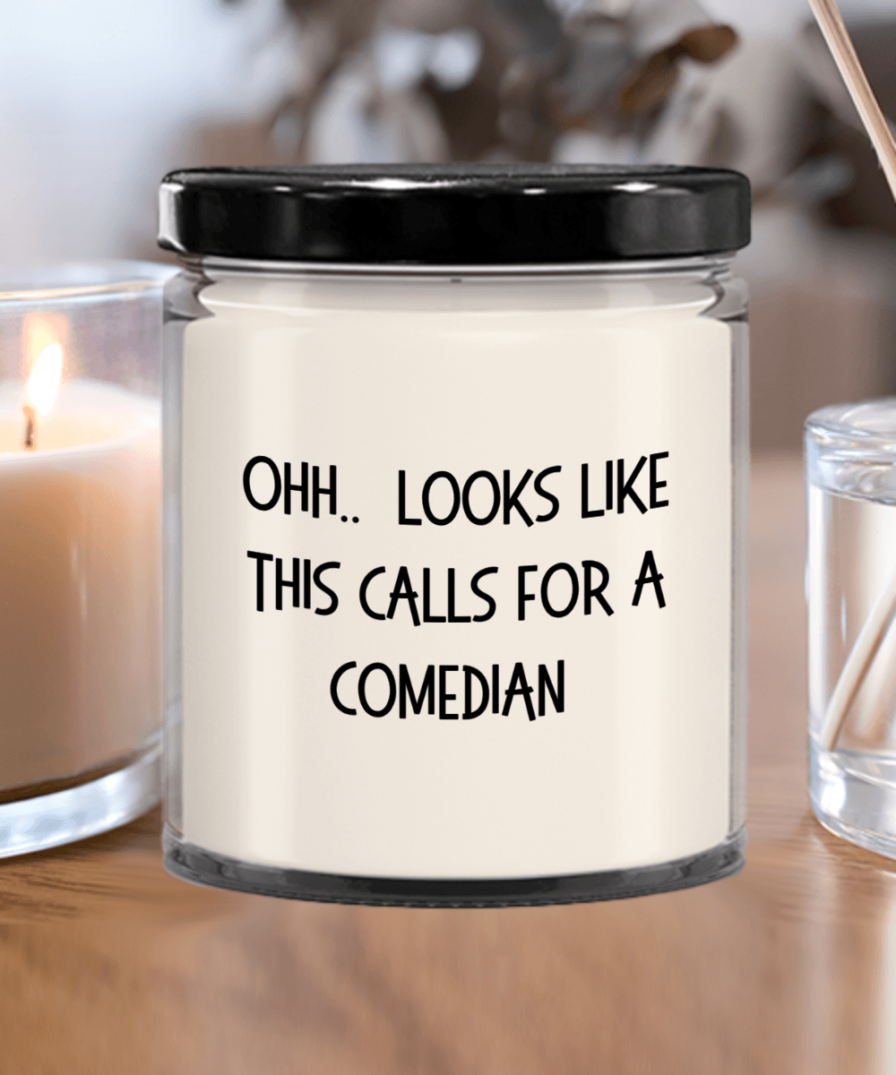 Comedian Gifts - OHH - Looks Like This Calls for a Comedian Office Humor Scented Soy Candle