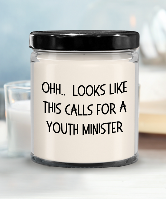 Youth Minister Gifts - OHH - Looks Like This Calls for a Youth Minister Office Humor Scented Soy Candle