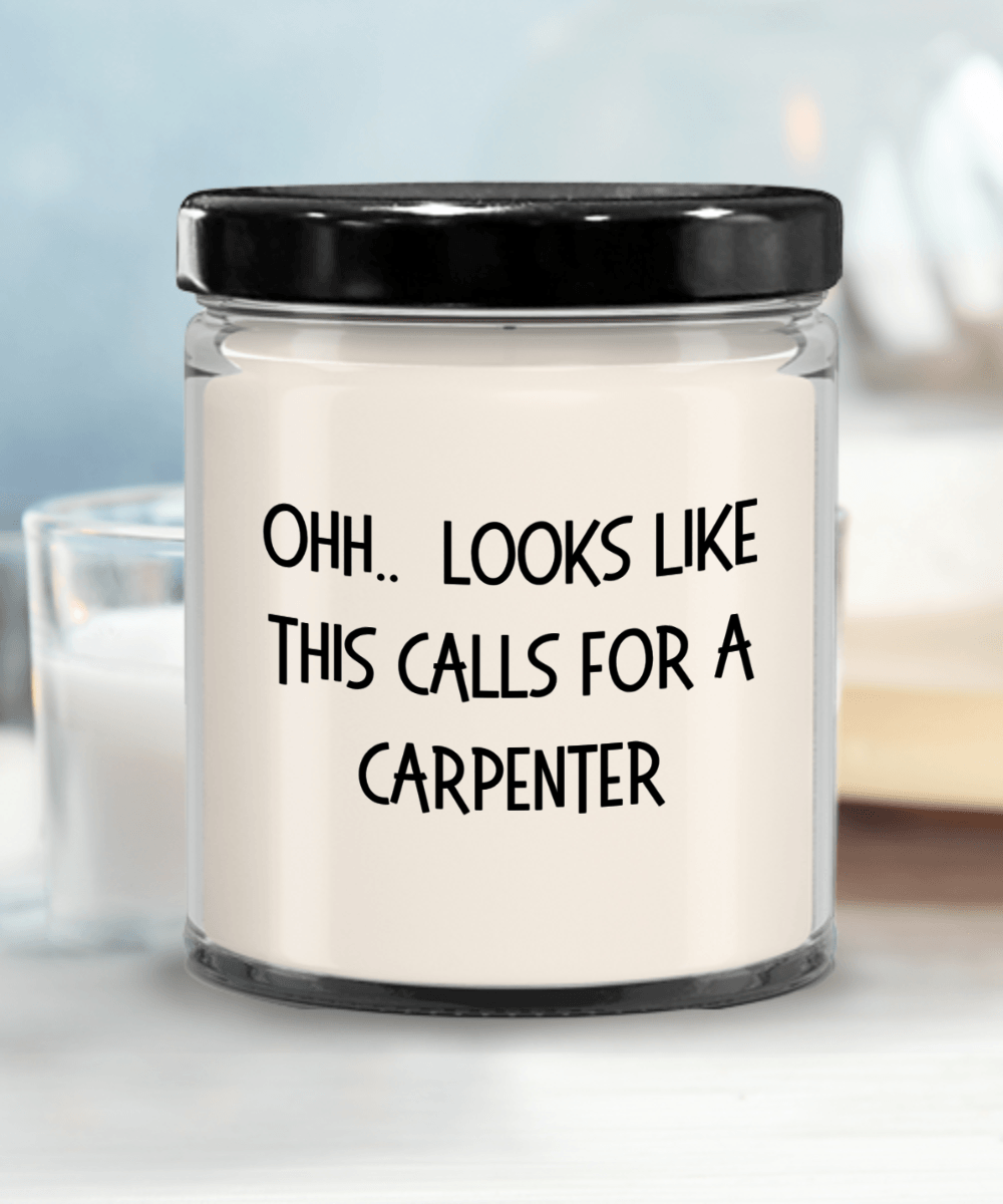 Carpenter Gifts - OHH - Looks Like This Calls for a Carpenter Office Humor Scented Soy Candle