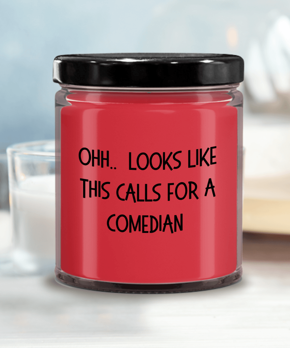 Comedian Gifts - OHH - Looks Like This Calls for a Comedian Office Humor Scented Soy Candle