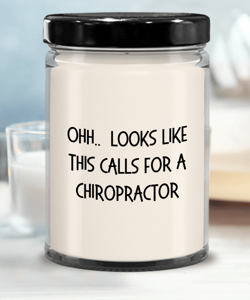 Chiropractor Gifts - OHH - Looks Like This Calls for a Chiropractor Office Humor Scented Soy Candle