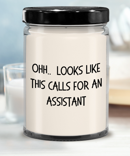 Assistant Gifts - OHH - Looks Like This Calls for an Assistant Office Humor Scented Soy Candle