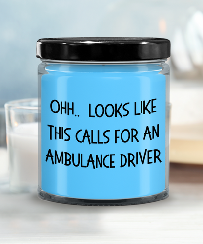 Ambulance Driver Gifts - OHH - Looks Like This Calls for a Ambulance Driver Office Humor Scented Soy Candle