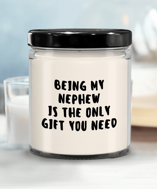 Nephew Gift Ideas - Being My Nephew is The Only Gift You Need Scented Soy Candle