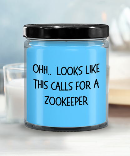 Zookeeper Gifts - OHH - Looks Like This Calls for a Zookeeper Office Humor Scented Soy Candle