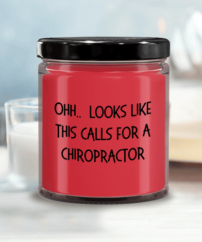 Chiropractor Gifts - OHH - Looks Like This Calls for a Chiropractor Office Humor Scented Soy Candle