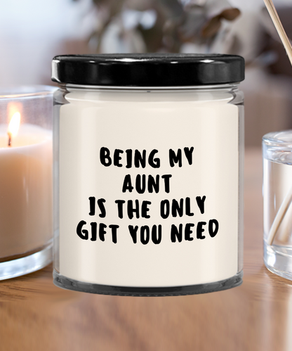 Aunt Gift Ideas -  Being My Aunt is The Only Gift You Need Scented Soy Candle