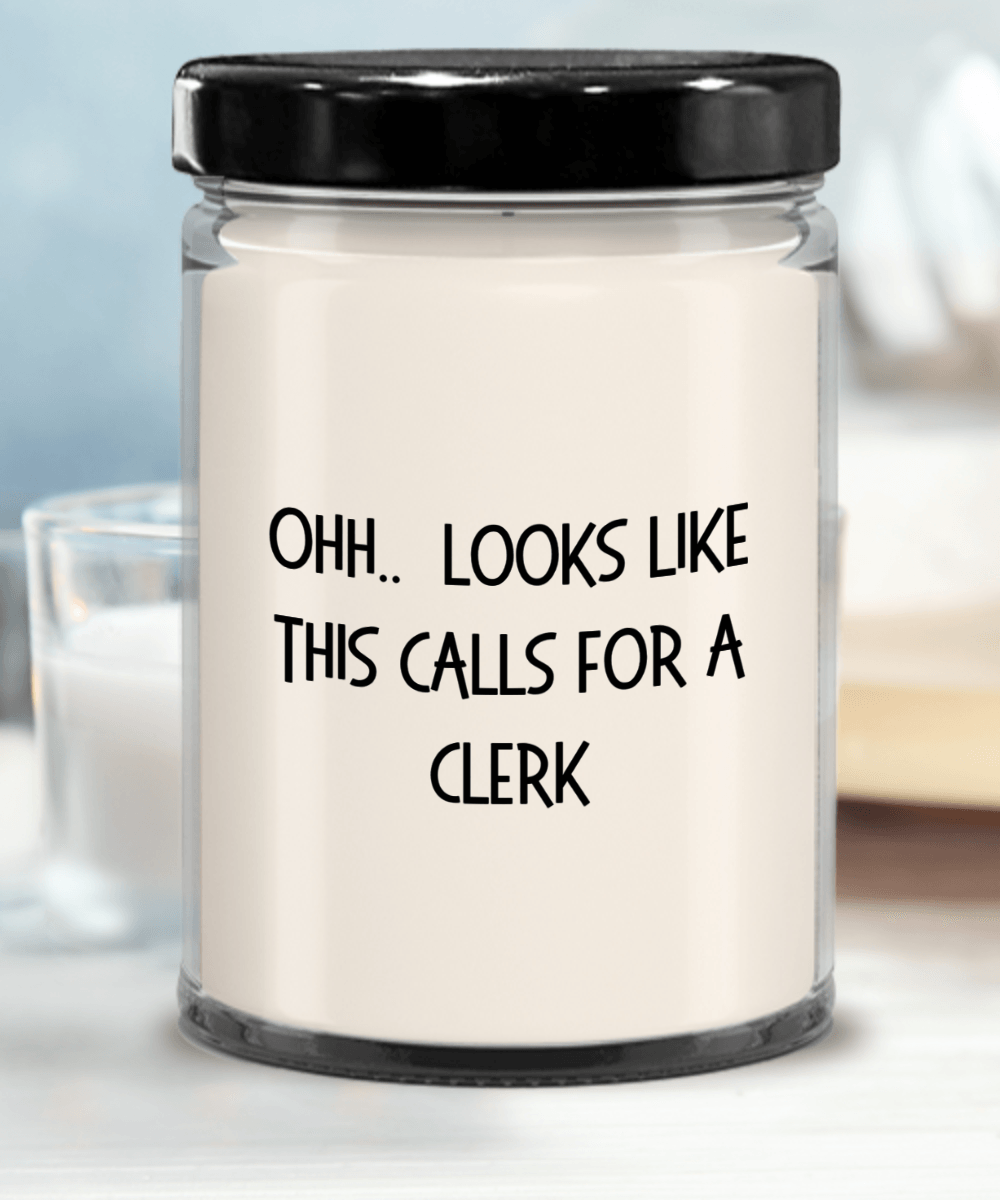 Clerk Gifts - OHH - Looks Like This Calls for a Clerk Office Humor Scented Soy Candle