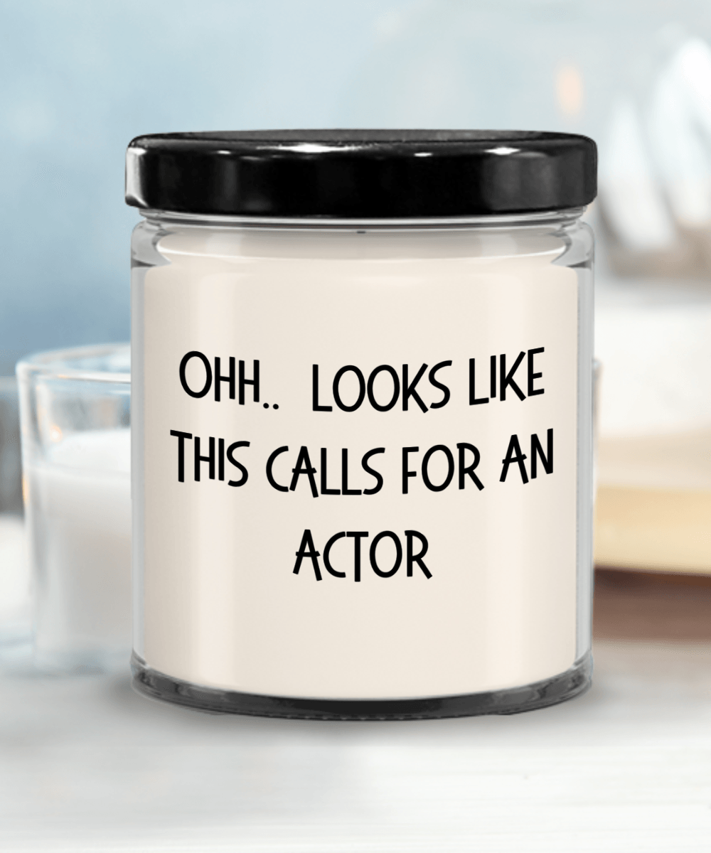 Actor Gifts - OHH - Looks Like This Calls for an Actor Office Humor Scented Soy Candle