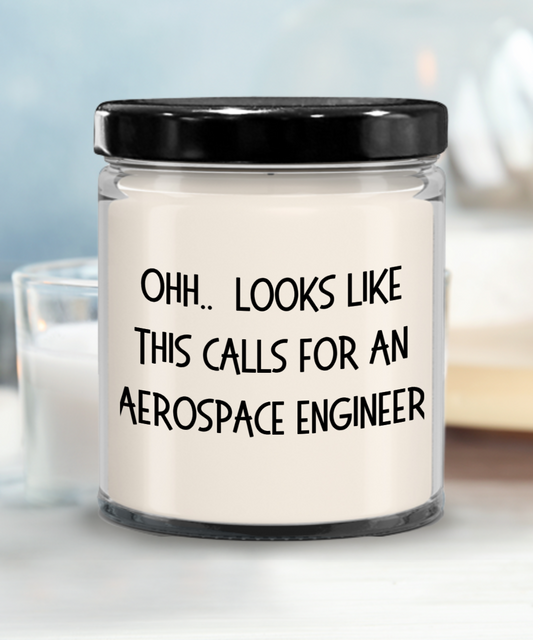 Aerospace Engineer Gifts - OHH - Looks Like This Calls for a Aerospace Engineer Office Humor Scented Soy Candle