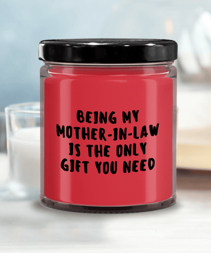 Mother-in-law Gift Ideas - Being My Mother-in-law is The Only Gift You Need Scented Soy Candle