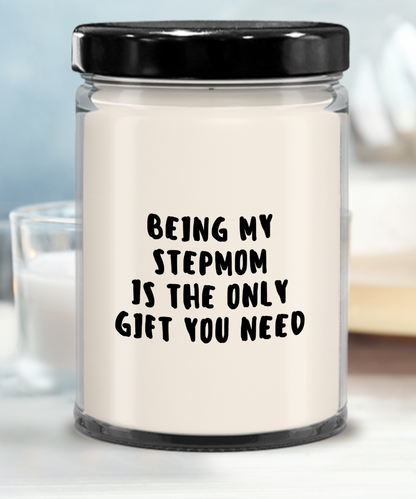 Stepmom Gift Ideas - Being My Stepmom is The Only Gift You Need Scented Soy Candle