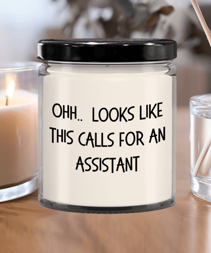 Assistant Gifts - OHH - Looks Like This Calls for an Assistant Office Humor Scented Soy Candle