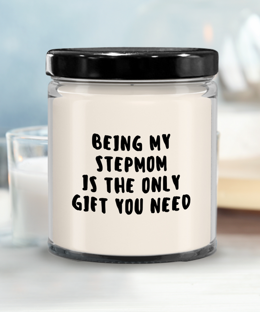 Stepmom Gift Ideas - Being My Stepmom is The Only Gift You Need Scented Soy Candle