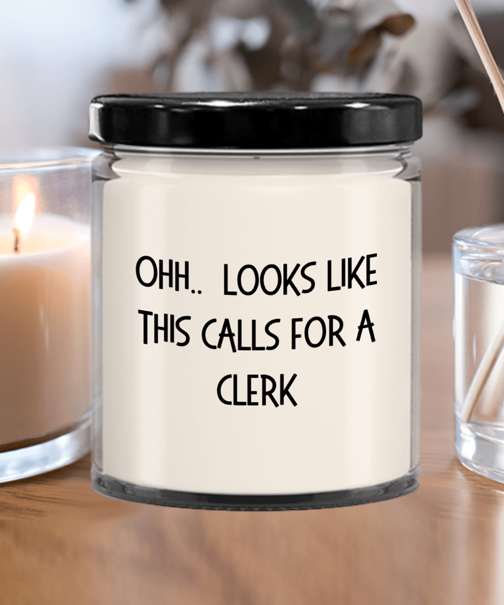 Clerk Gifts - OHH - Looks Like This Calls for a Clerk Office Humor Scented Soy Candle