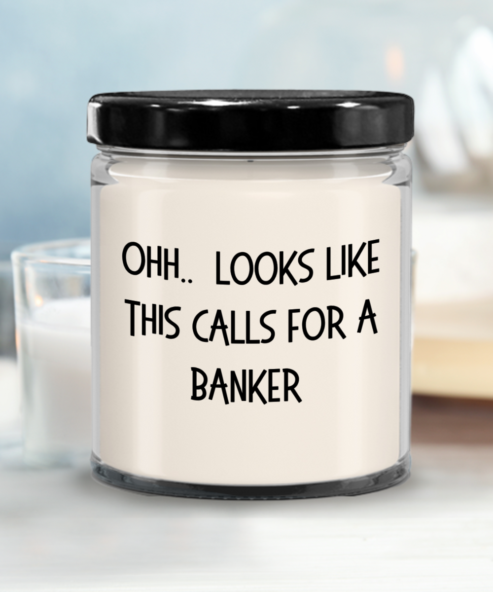 Banker Gifts - OHH - Looks Like This Calls for a Banker Office Humor Scented Soy Candle