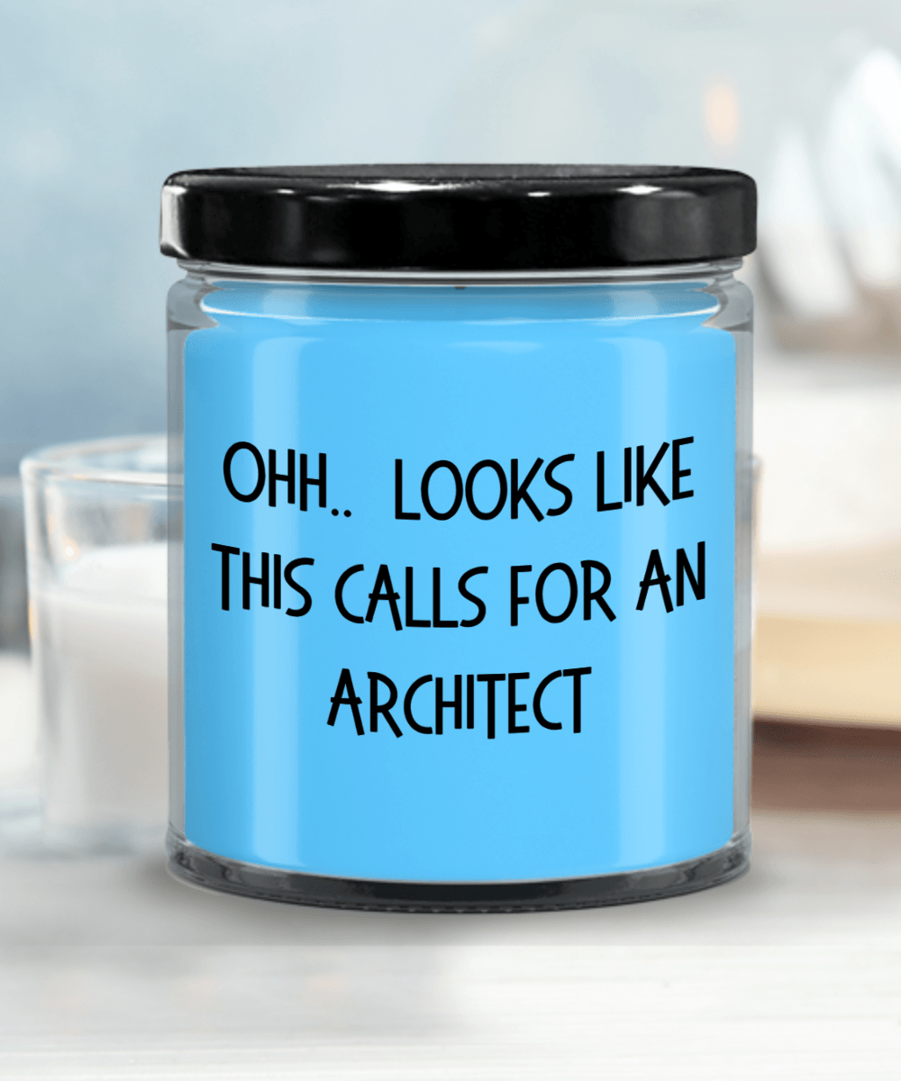 Architect Gifts - OHH - Looks Like This Calls for an Architect Office Humor Scented Soy Candle