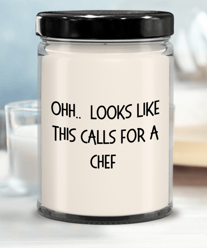 Chef Gifts - OHH - Looks Like This Calls for a Chef Office Humor Scented Soy Candle