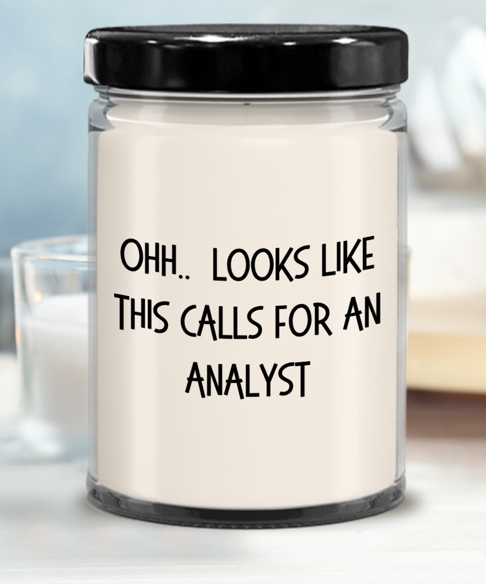 Analyst Gifts - OHH - Looks Like This Calls for a Analyst Office Humor Scented Soy Candle