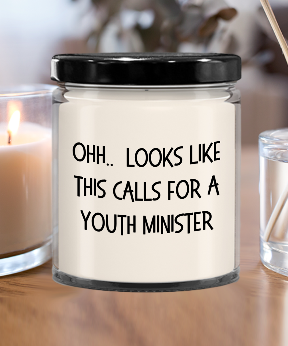 Youth Minister Gifts - OHH - Looks Like This Calls for a Youth Minister Office Humor Scented Soy Candle