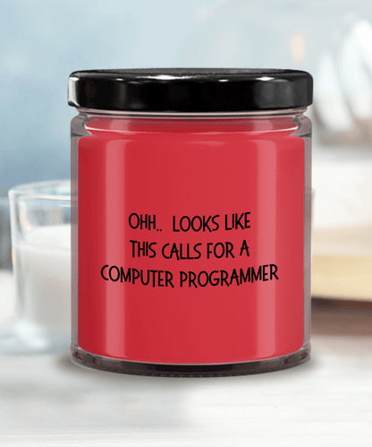 Computer Programmer Gifts - OHH - Looks Like This Calls for a Computer Programmer Office Humor Scented Soy Candle