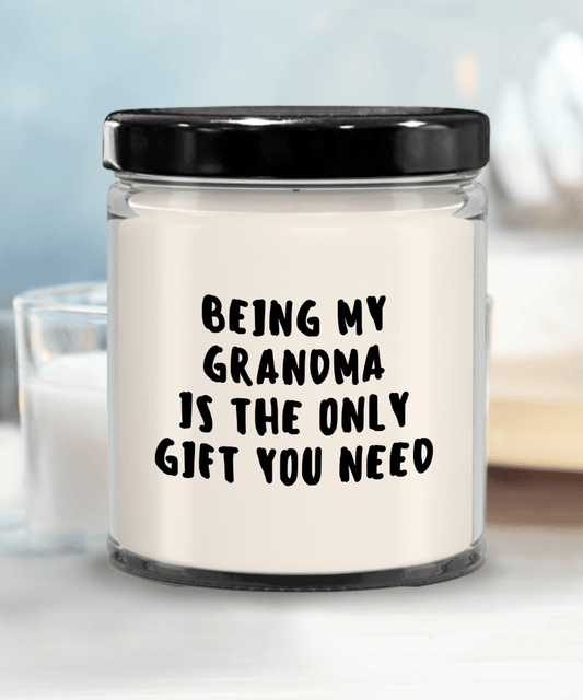 Grandma Gift Ideas - Being My Grandma is The Only Gift You Need Scented Soy Candle