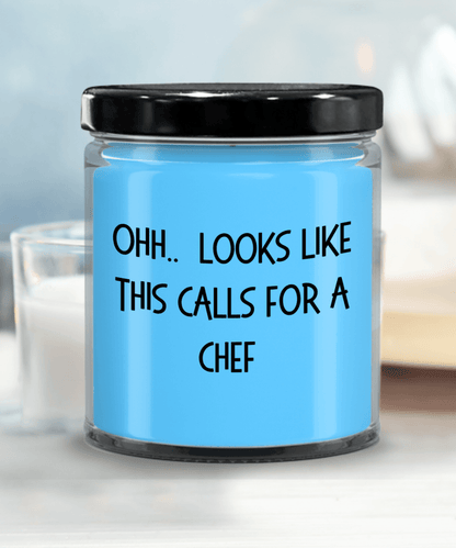 Chef Gifts - OHH - Looks Like This Calls for a Chef Office Humor Scented Soy Candle