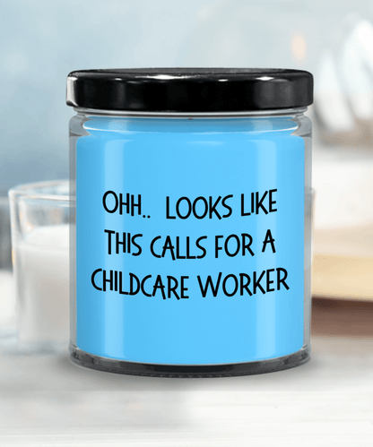 Childcare Worker Gifts - OHH - Looks Like This Calls for a Childcare Worker Office Humor Scented Soy Candle